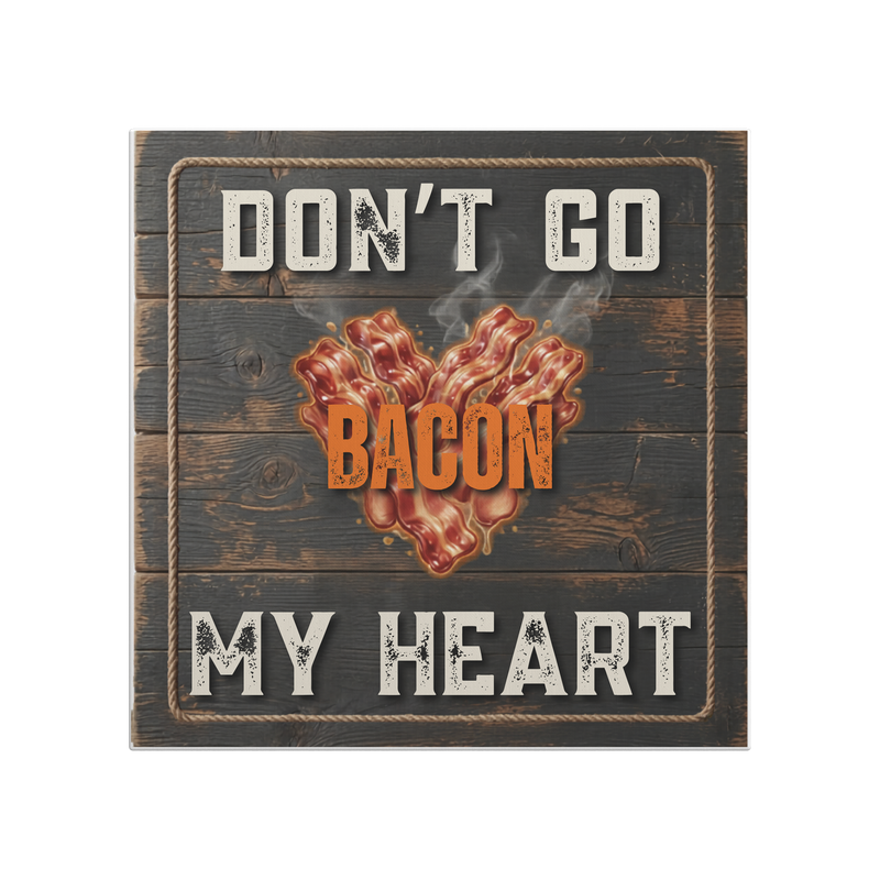 Dont_Go_Bacon_My_Heart-12x12_Canvas_Dec_Main_Mockup.png_15762997