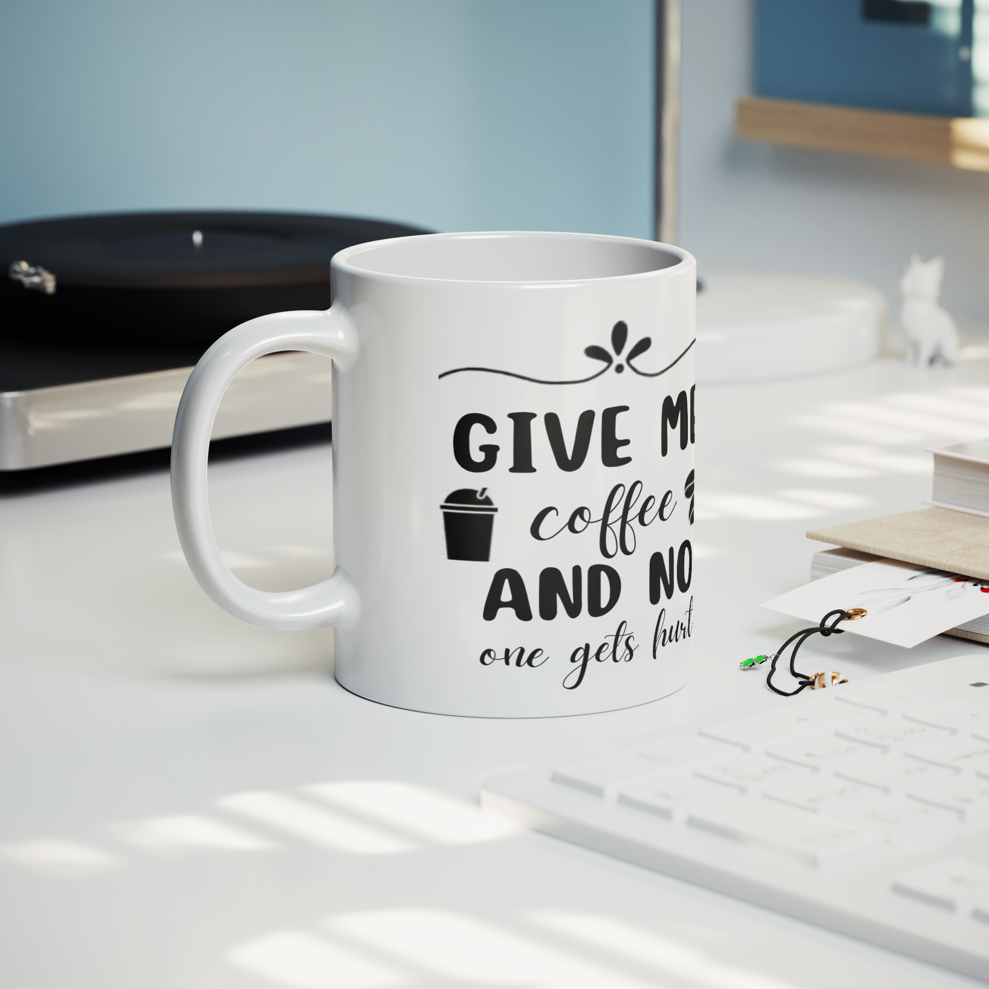 Give_Me_Coffee_And_No_One_Gets_Hurt-11oz_Lifestyle_Record_Player_Mockup.png_15871249