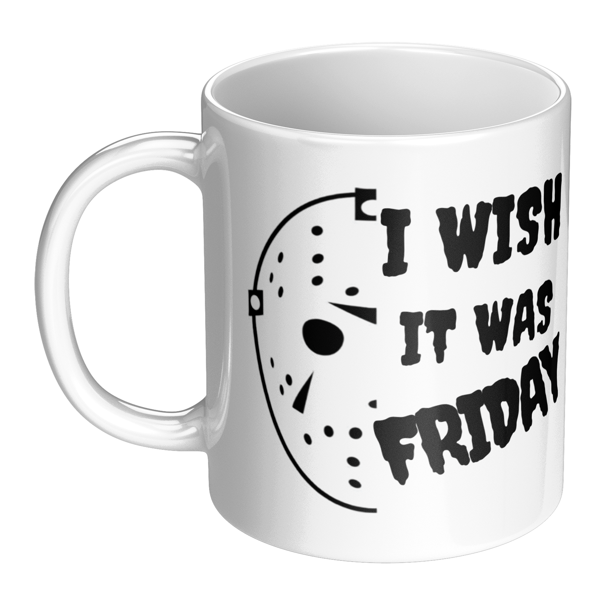 I_Wish_It_Was_Friday-11oz_Ceramic_White__LH_Main_Mockup.png_15873426