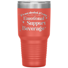 Its_Not_Alcohol_Its_My_Emotional_Supp_30oz_Tumbler_Coral_Mockup.png_15921455