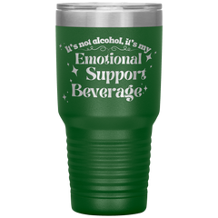 Its_Not_Alcohol_Its_My_Emotional_Supp_30oz_Tumbler_Green_Mockup.png_15921460
