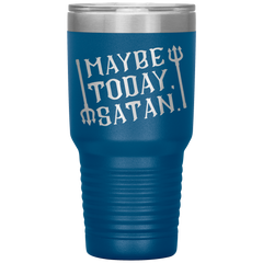 Maybe_Today_Satan-32oz_Insulated_Tumble_30oz_Tumbler_Blue_Mockup.png_15928849