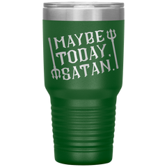 Maybe_Today_Satan-32oz_Insulated_Tumble_30oz_Tumbler_Green_Mockup.png_15928859