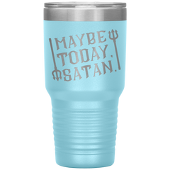Maybe_Today_Satan-32oz_Insulated_Tumble_30oz_Tumbler_LtBlue_Mockup.png_15928850