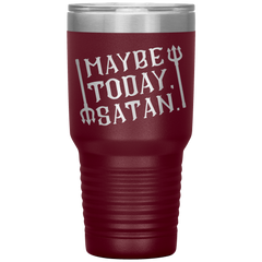 Maybe_Today_Satan-32oz_Insulated_Tumble_30oz_Tumbler_Maroon_Mockup.png_15928862