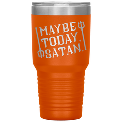 Maybe_Today_Satan-32oz_Insulated_Tumble_30oz_Tumbler_Orange_Mockup.png_15928858