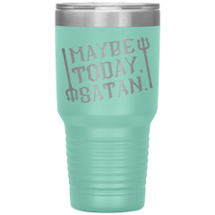 Maybe_Today_Satan-32oz_Insulated_Tumble_30oz_Tumbler_Teal_Mockup.png_15928852