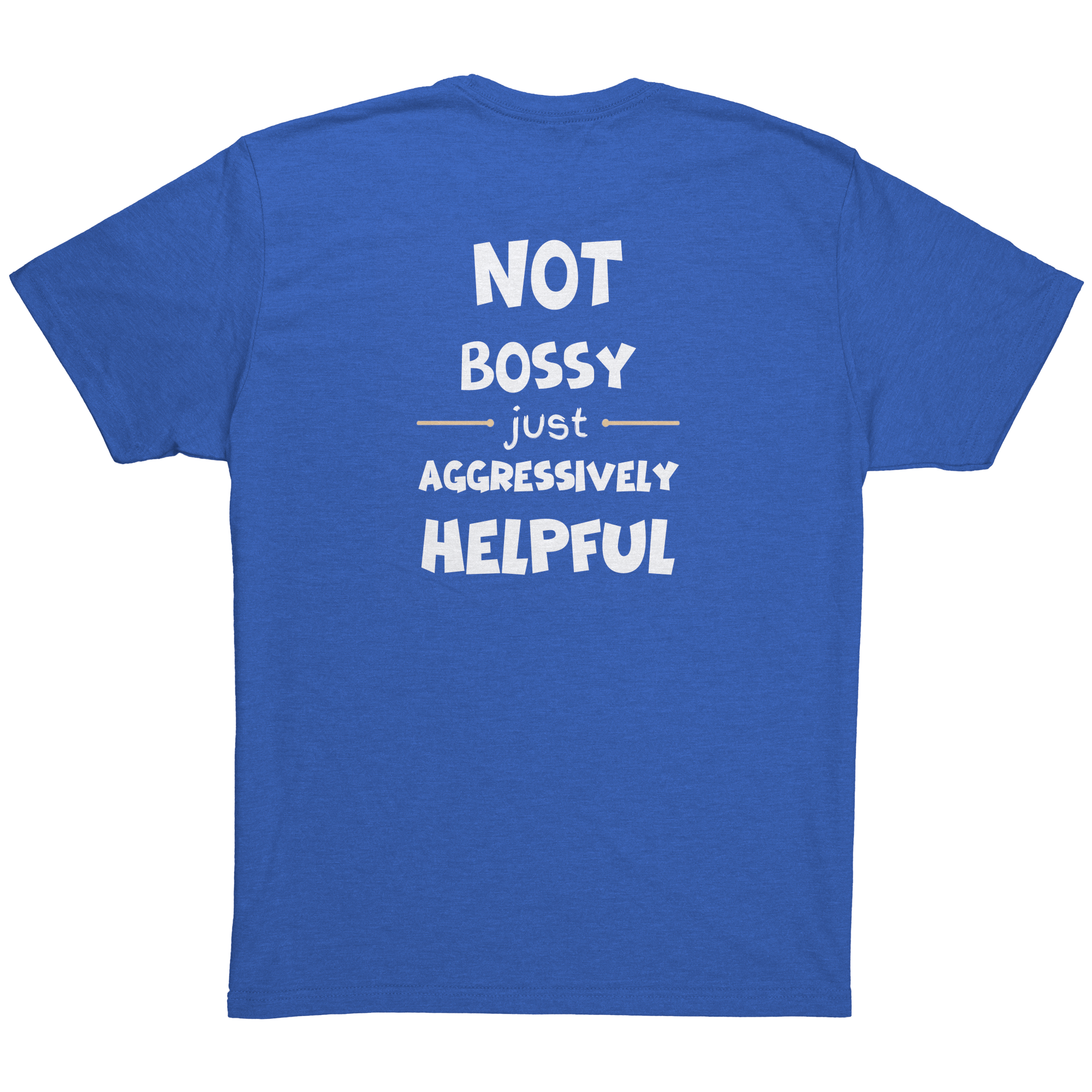 Not_Bossy_Just_Aggressively_Helpful-Lau_Vintage_Royal_Back_Mockup.png_15936481
