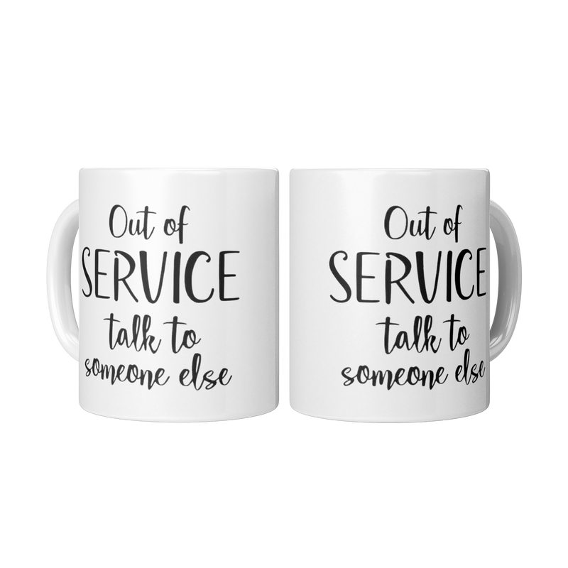 Out_Of_Service_Talk_To_Someone_Else-11oz_2_Mugs_Center_Mockup.png_15873443