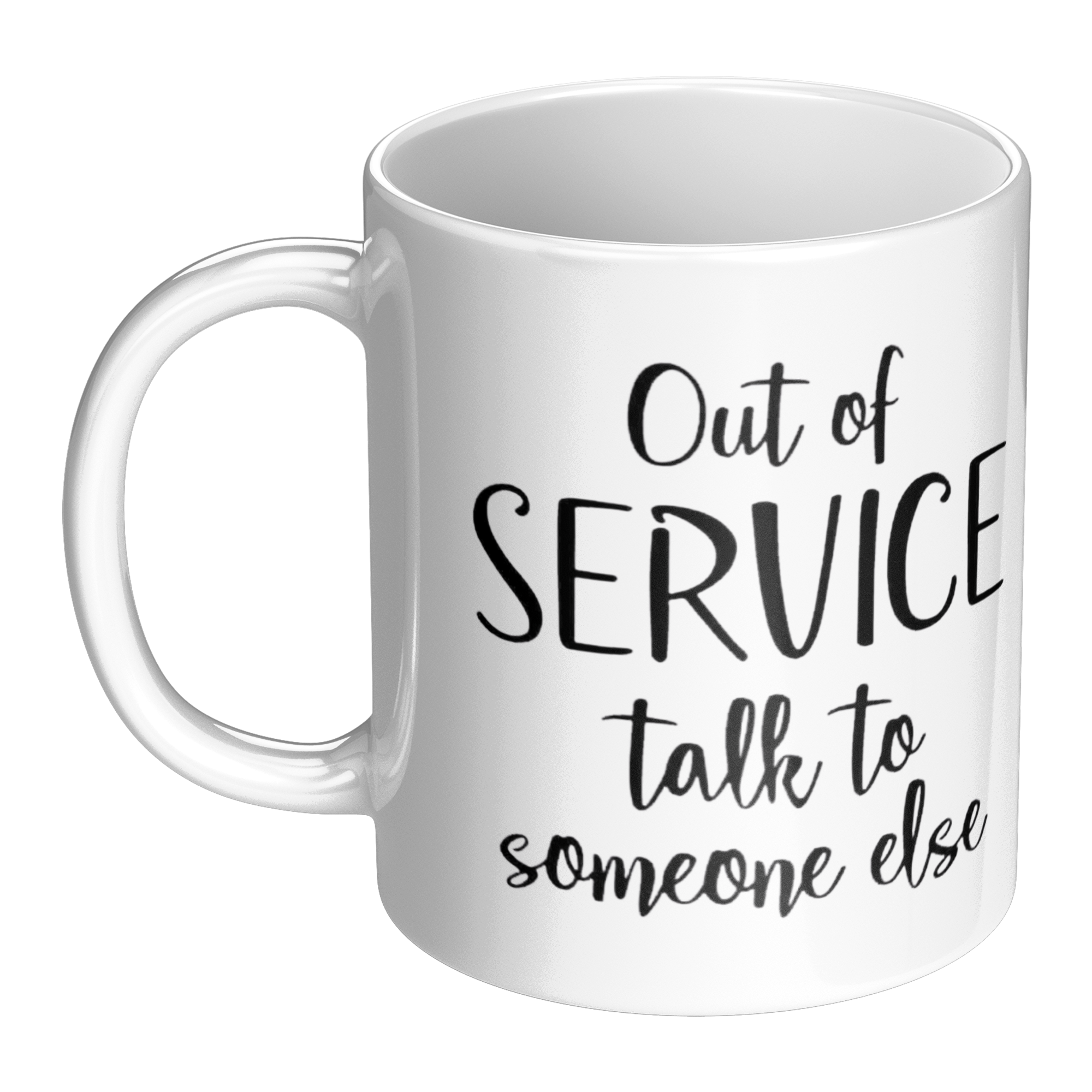 Out_Of_Service_Talk_To_Someone_Else-11oz_LH_Main_Mockup.png_15873446