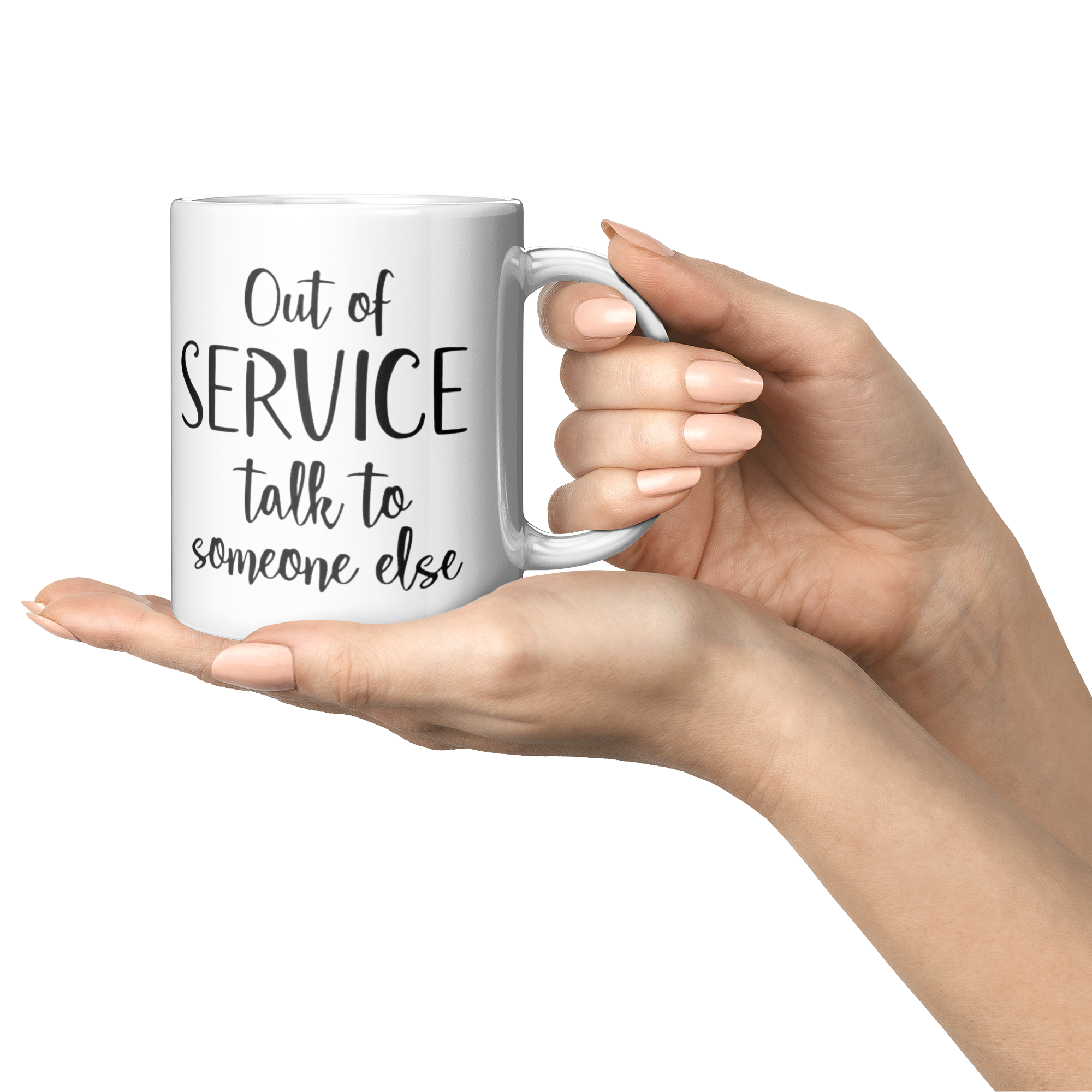 Out_Of_Service_Talk_To_Someone_Else-11oz_Lifestyle_Presentation_Mockup.png_15873449