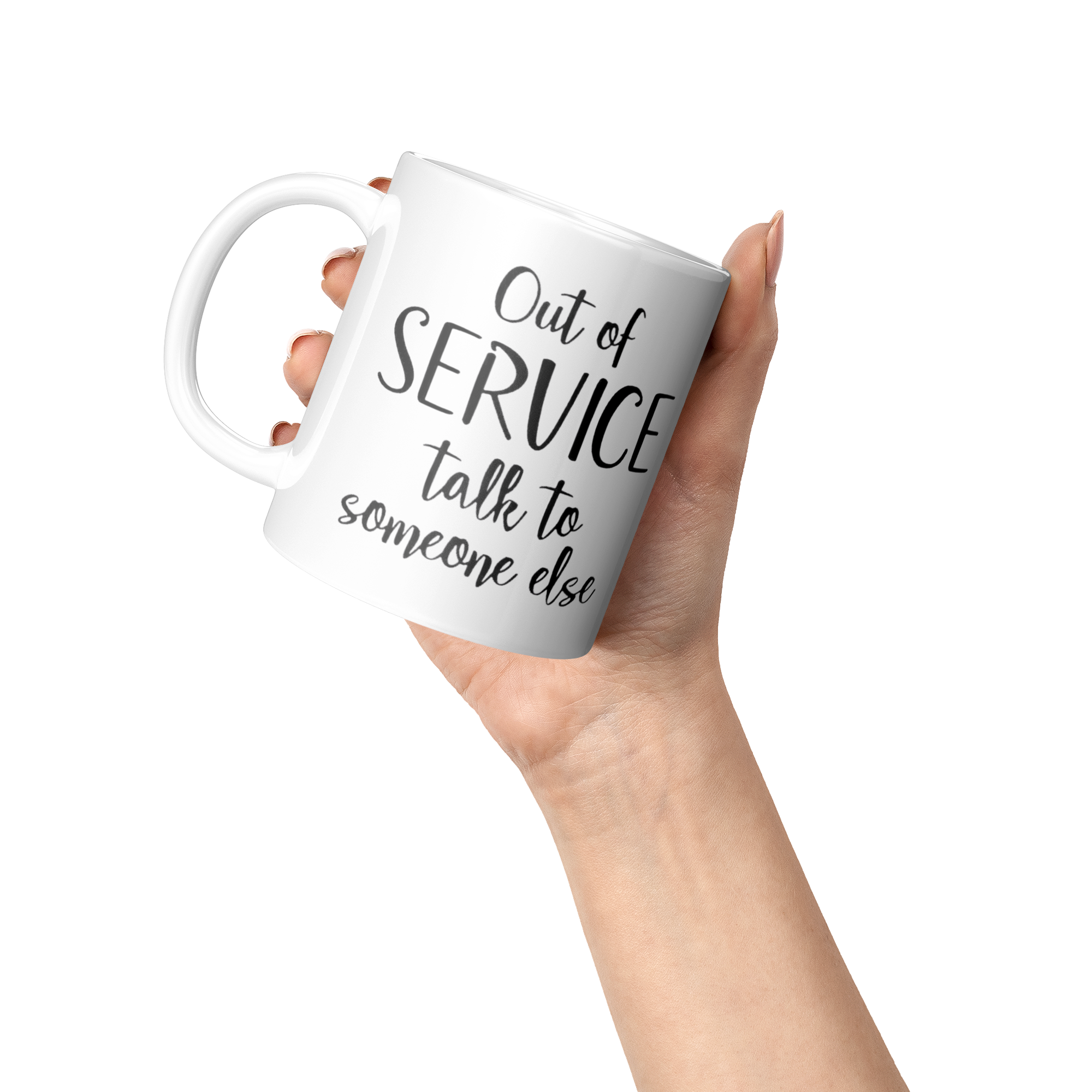 Out_Of_Service_Talk_To_Someone_Else-11oz_Lifestyle_Raised_Hand_LH_Mockup.png_15873450