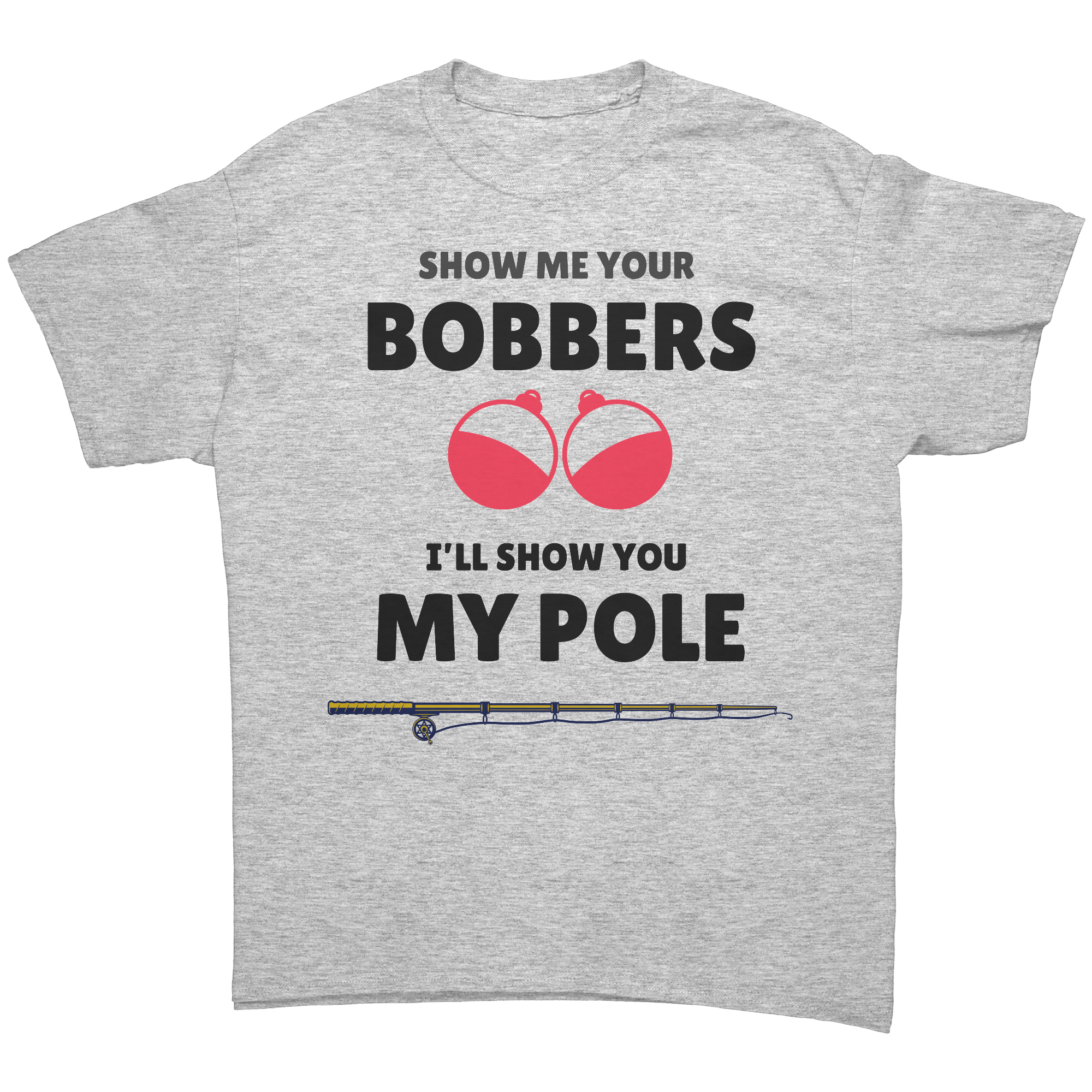 Show_me_your_bobbers-Ill_show_you_my_po_Ash_Grey_Front_Mockup.png_15635126
