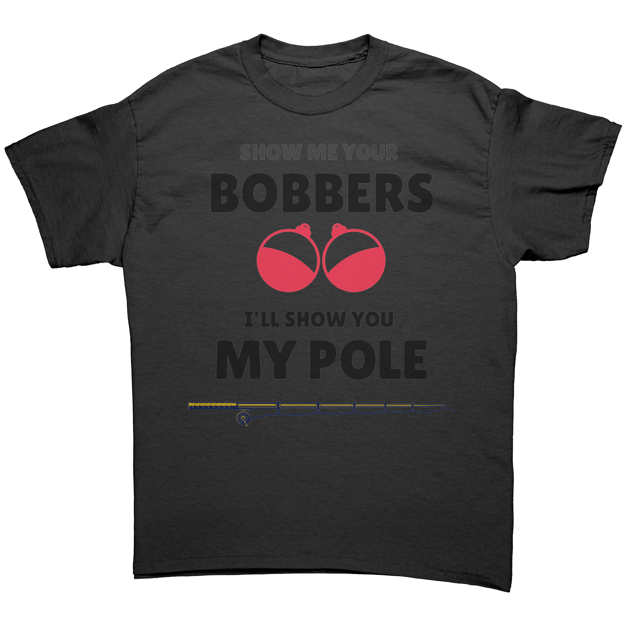 Show_me_your_bobbers-Ill_show_you_my_po_Black_Front_Mockup.png_15635128