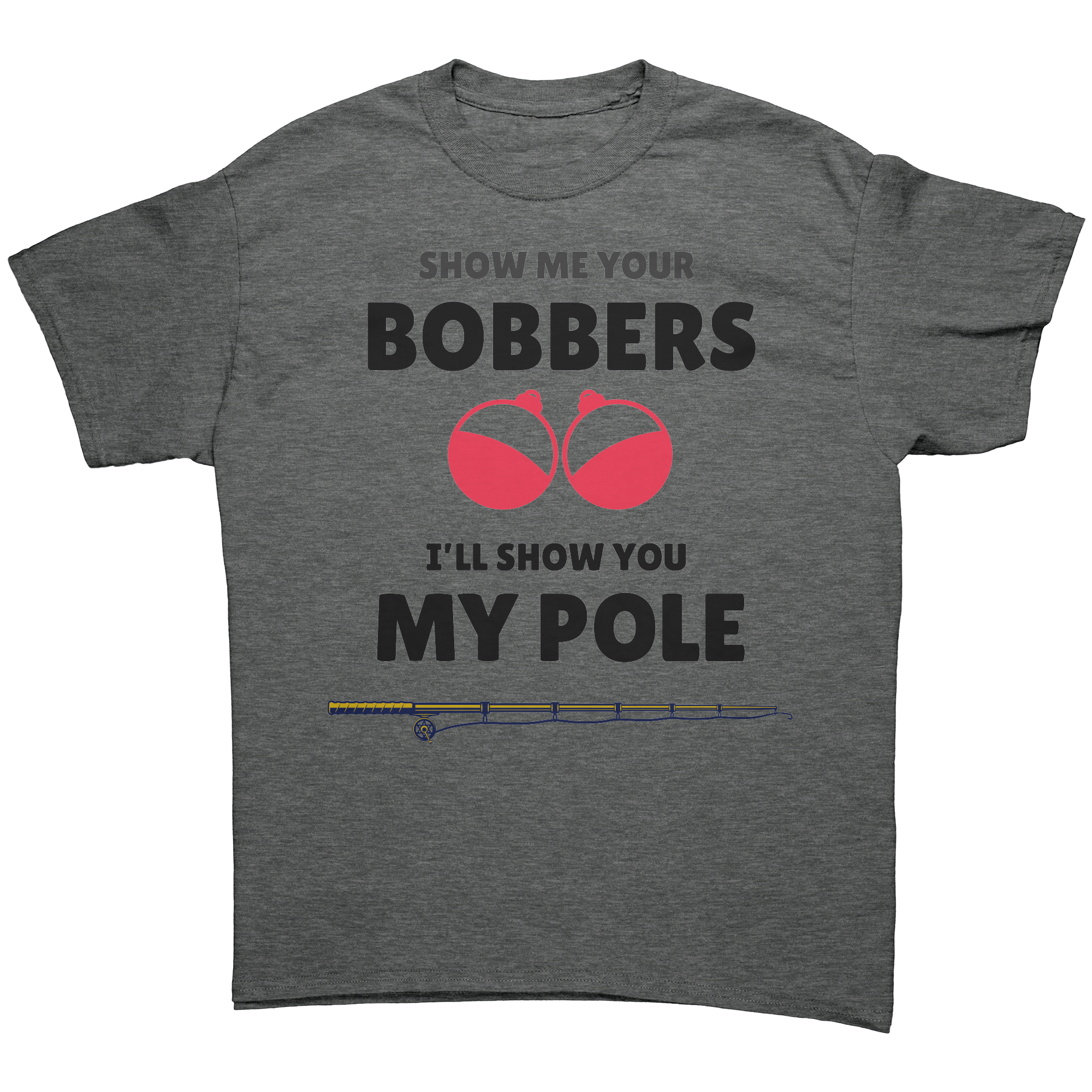 Show_me_your_bobbers-Ill_show_you_my_po_Graphite_Heather_Front_Mockup.png_15635131
