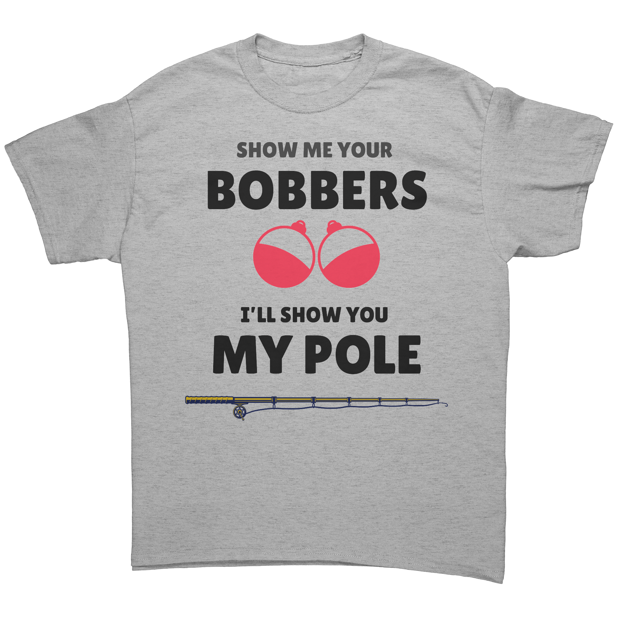 Show_me_your_bobbers-Ill_show_you_my_po_Sport_Grey_Front_Mockup.png_15635132