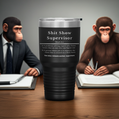 Shit Show Supervisor-30oz. Insulated Tumbler