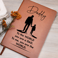 Daddy, To Me You Are The World-Leather Graphic Journal Gift
