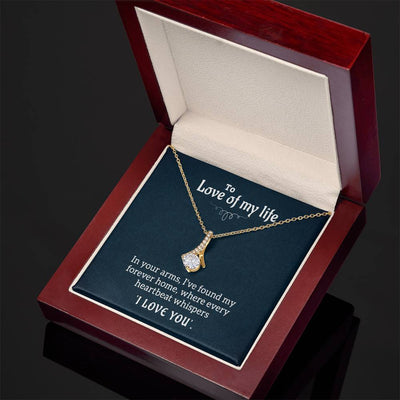 To the Love of My Life – Forever Home - Alluring Beauty Necklace