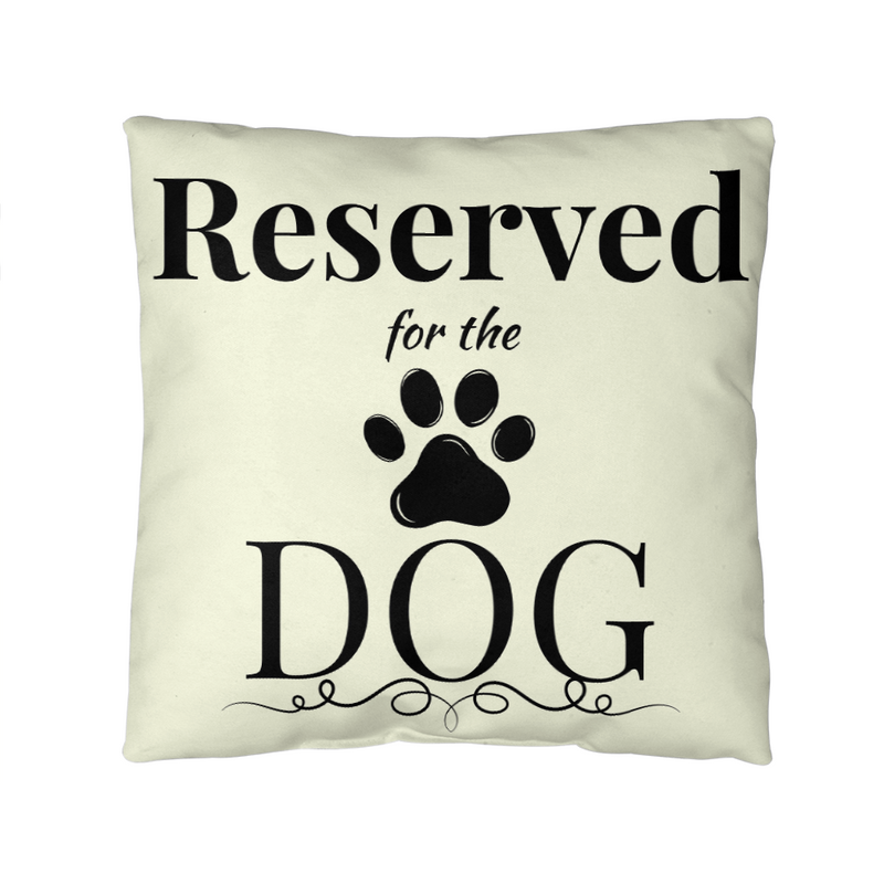 Reserved for the Dog-Indoor/Outdoor Pillow