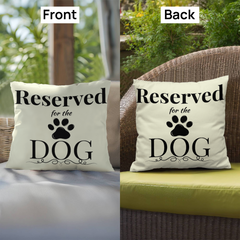 Reserved for the Dog-Indoor/Outdoor Pillow