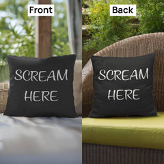 Scream Here-Indoor/Outdoor Pillow