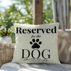 Reserved for the Dog-Indoor/Outdoor Pillow