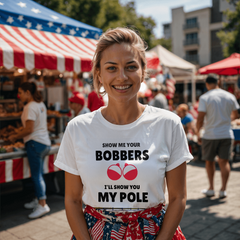 Show Me Your Bobbers-I'll Show You My Pole-Laugh Out Lud Tee