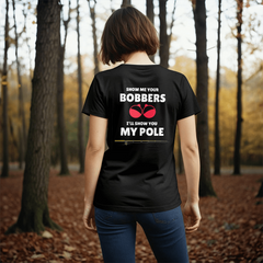Show Me Your Bobbers-I’ll Show You My Pole-Laugh Out Lud Tee